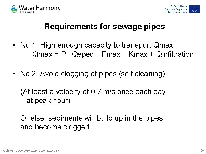 Requirements for sewage pipes • No 1: High enough capacity to transport Qmax =
