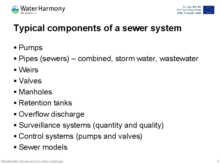 Typical components of a sewer system § Pumps § Pipes (sewers) – combined, storm