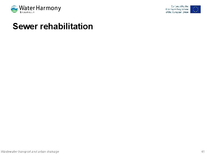 Sewer rehabilitation Wastewater transport and urban drainage 41 