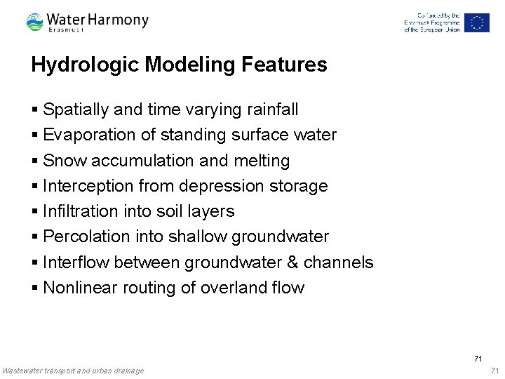 Hydrologic Modeling Features § Spatially and time varying rainfall § Evaporation of standing surface