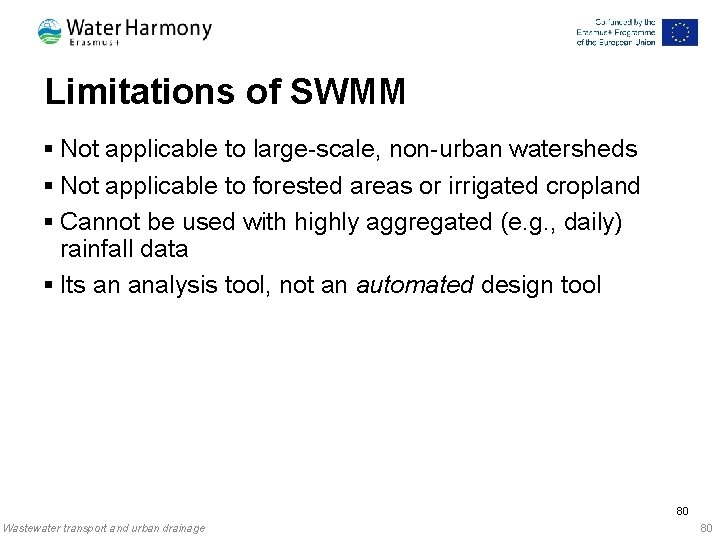 Limitations of SWMM § Not applicable to large-scale, non-urban watersheds § Not applicable to