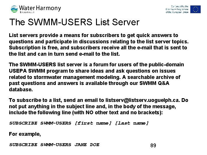 The SWMM-USERS List Server List servers provide a means for subscribers to get quick