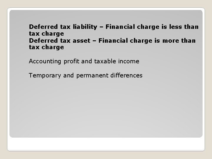 Deferred tax liability – Financial charge is less than tax charge Deferred tax asset