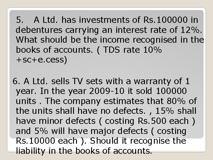 5. A Ltd. has investments of Rs. 100000 in debentures carrying an interest rate