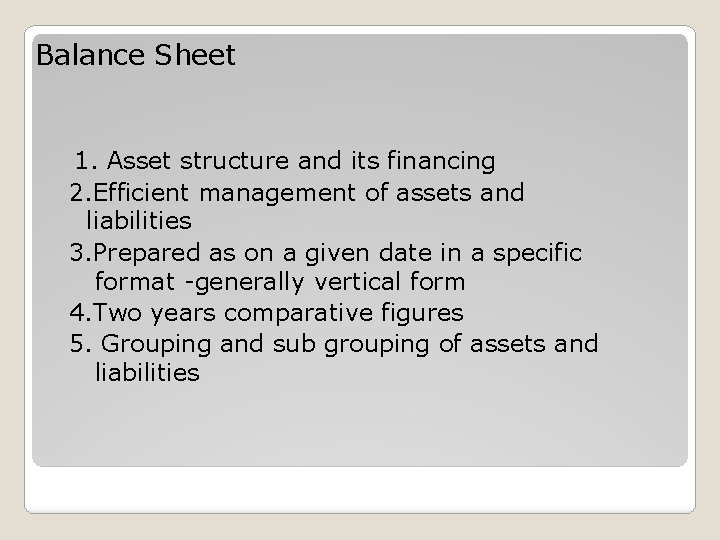 Balance Sheet 1. Asset structure and its financing 2. Efficient management of assets and