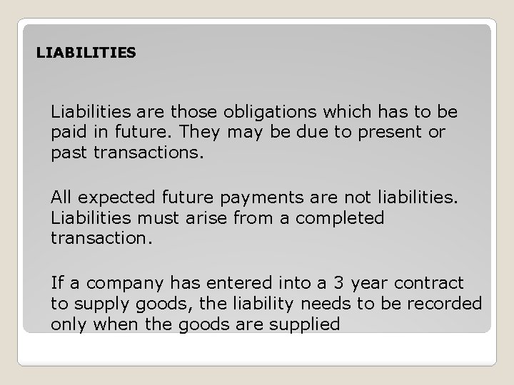 LIABILITIES Liabilities are those obligations which has to be paid in future. They may