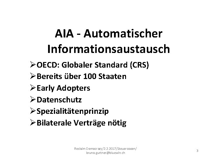 AIA - Automatischer Informationsaustausch ØOECD: Globaler Standard (CRS) ØBereits über 100 Staaten ØEarly Adopters