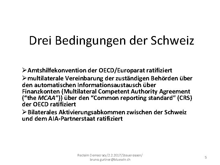 Drei Bedingungen der Schweiz ØAmtshilfekonvention der OECD/Europarat ratifiziert Ømultilaterale Vereinbarung der zuständigen Behörden über