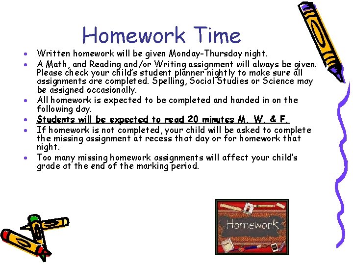 · · · Homework Time Written homework will be given Monday-Thursday night. A Math,