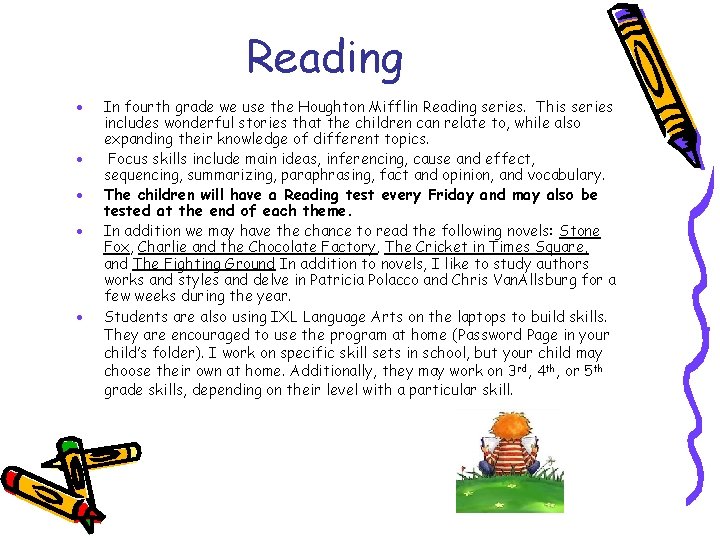 Reading · · · In fourth grade we use the Houghton Mifflin Reading series.