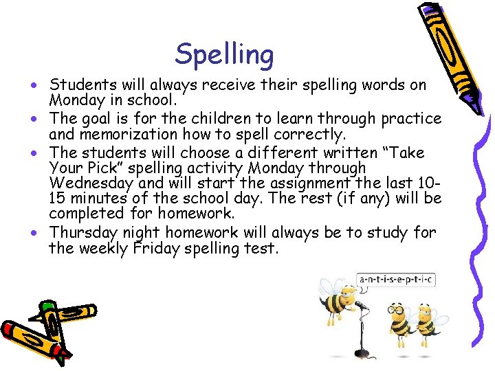 Spelling · Students will always receive their spelling words on Monday in school. ·