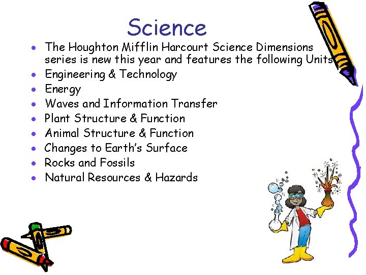 Science · The Houghton Mifflin Harcourt Science Dimensions series is new this year and