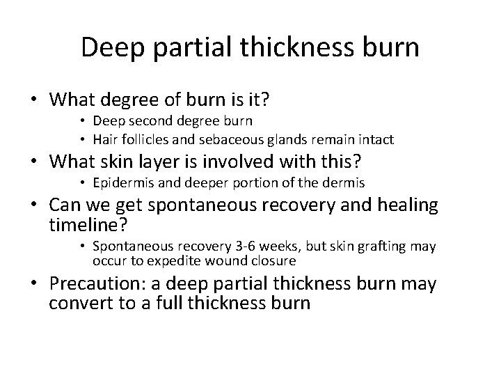 Deep partial thickness burn • What degree of burn is it? • Deep second