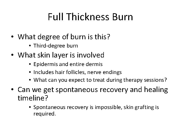 Full Thickness Burn • What degree of burn is this? • Third-degree burn •
