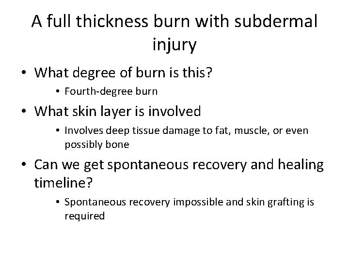 A full thickness burn with subdermal injury • What degree of burn is this?