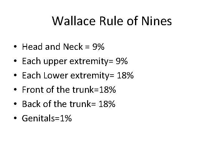 Wallace Rule of Nines • • • Head and Neck = 9% Each upper