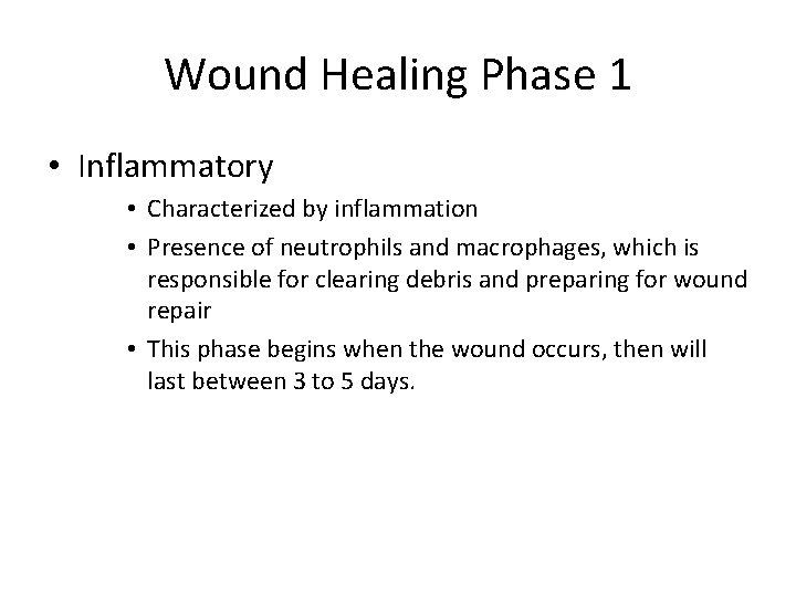 Wound Healing Phase 1 • Inflammatory • Characterized by inflammation • Presence of neutrophils