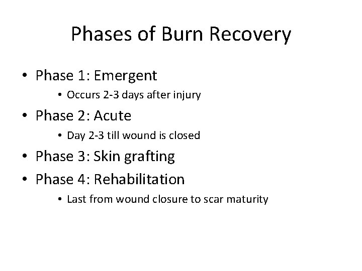 Phases of Burn Recovery • Phase 1: Emergent • Occurs 2 -3 days after