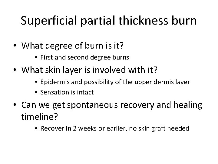 Superficial partial thickness burn • What degree of burn is it? • First and