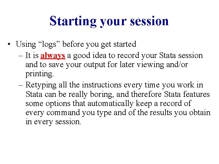 Starting your session • Using “logs” before you get started – It is always