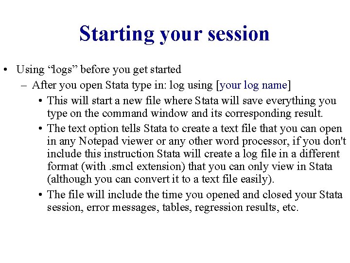 Starting your session • Using “logs” before you get started – After you open