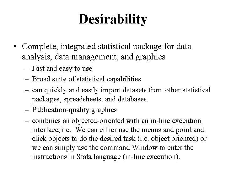 Desirability • Complete, integrated statistical package for data analysis, data management, and graphics –