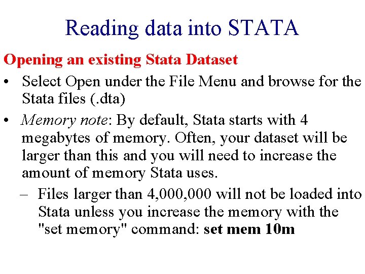 Reading data into STATA Opening an existing Stata Dataset • Select Open under the