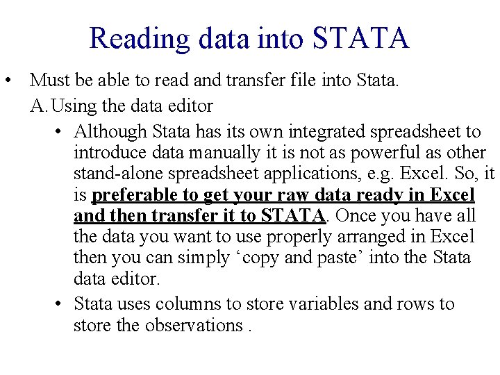 Reading data into STATA • Must be able to read and transfer file into