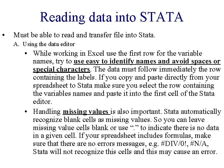 Reading data into STATA • Must be able to read and transfer file into