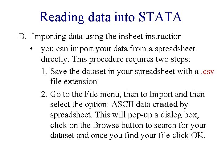 Reading data into STATA B. Importing data using the insheet instruction • you can