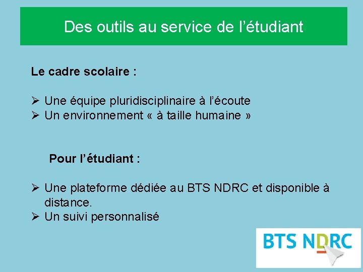 Des outils au service de l’étudiant Le cadre scolaire : Ø Une équipe pluridisciplinaire