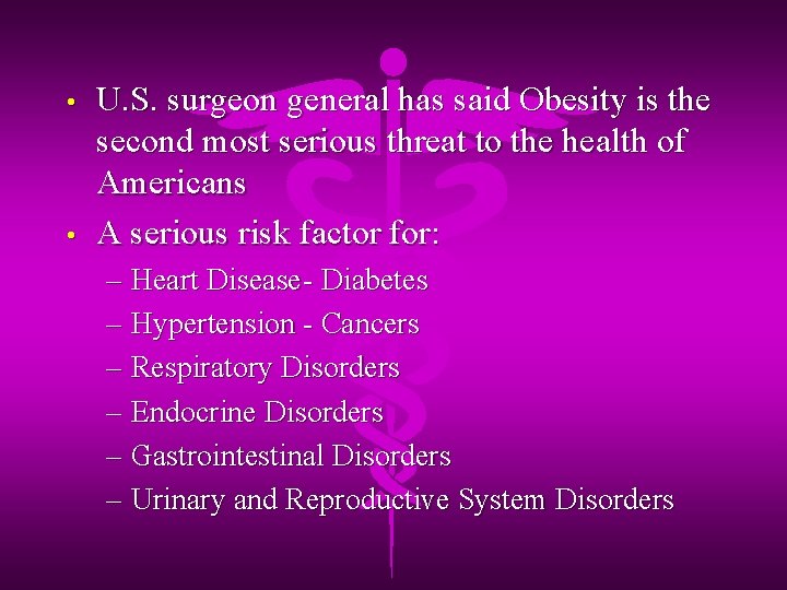  • • U. S. surgeon general has said Obesity is the second most