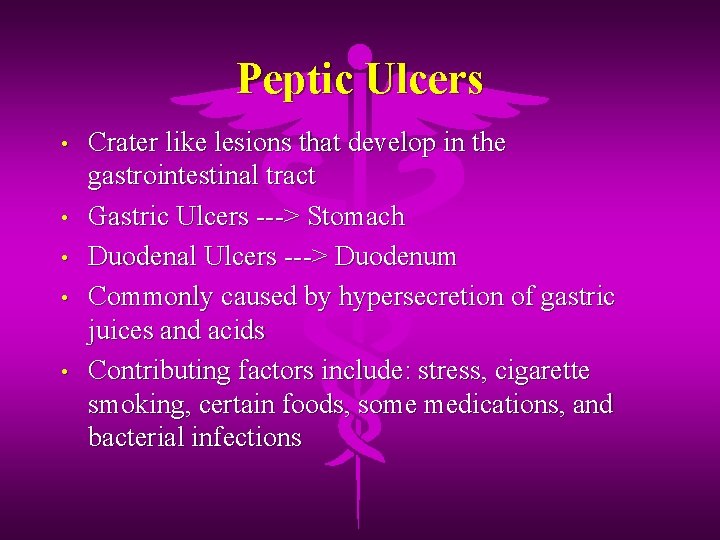 Peptic Ulcers • • • Crater like lesions that develop in the gastrointestinal tract