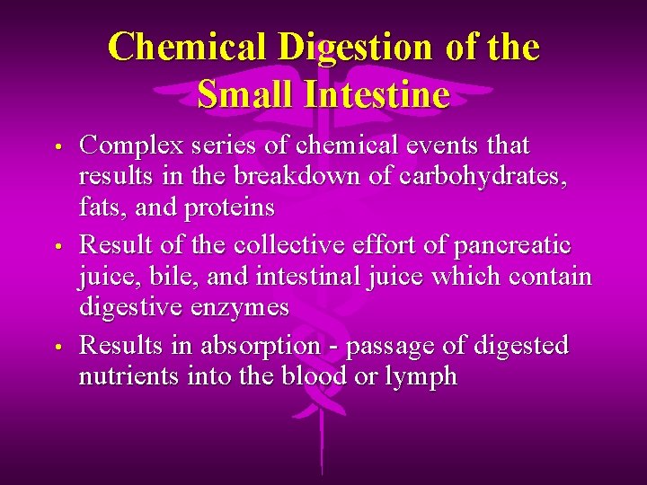 Chemical Digestion of the Small Intestine • • • Complex series of chemical events