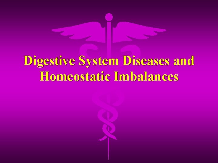 Digestive System Diseases and Homeostatic Imbalances 