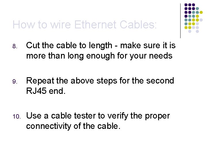 How to wire Ethernet Cables: 8. Cut the cable to length - make sure