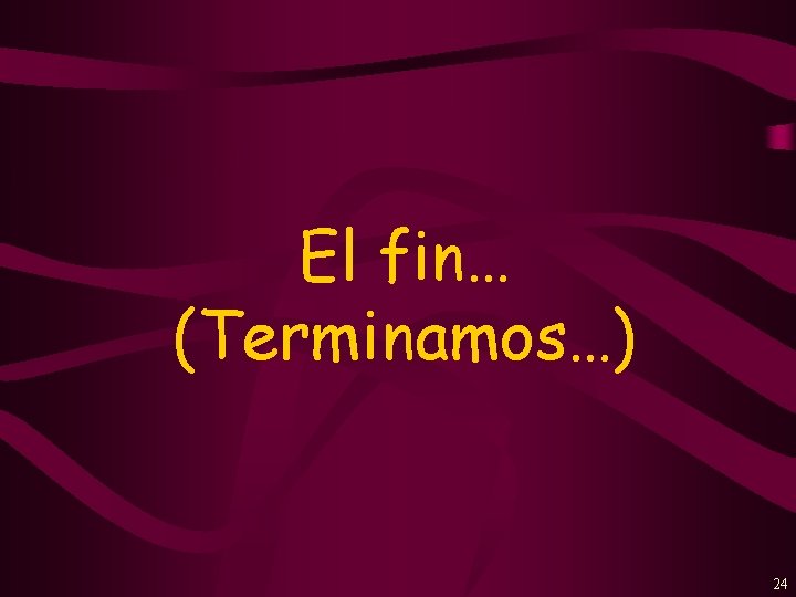 El fin… (Terminamos…) 24 