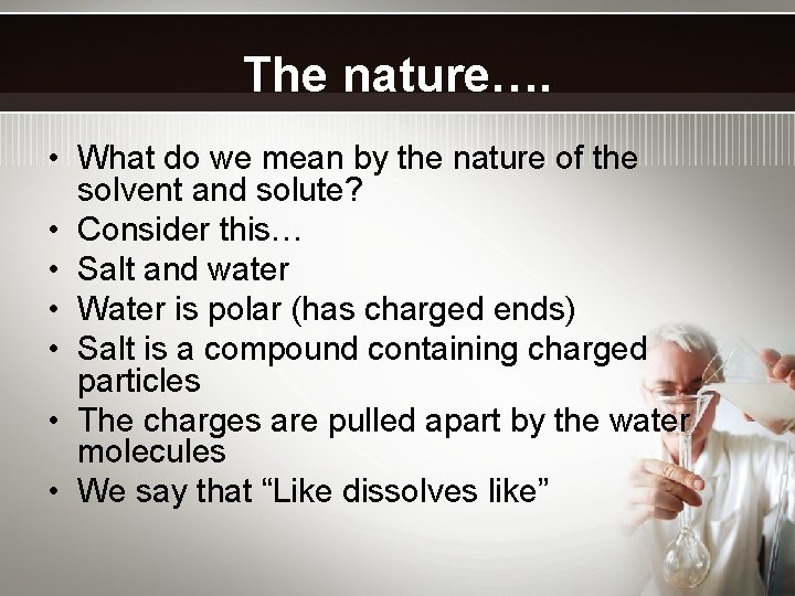 The nature…. • What do we mean by the nature of the solvent and