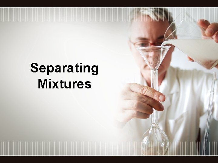 Separating Mixtures 