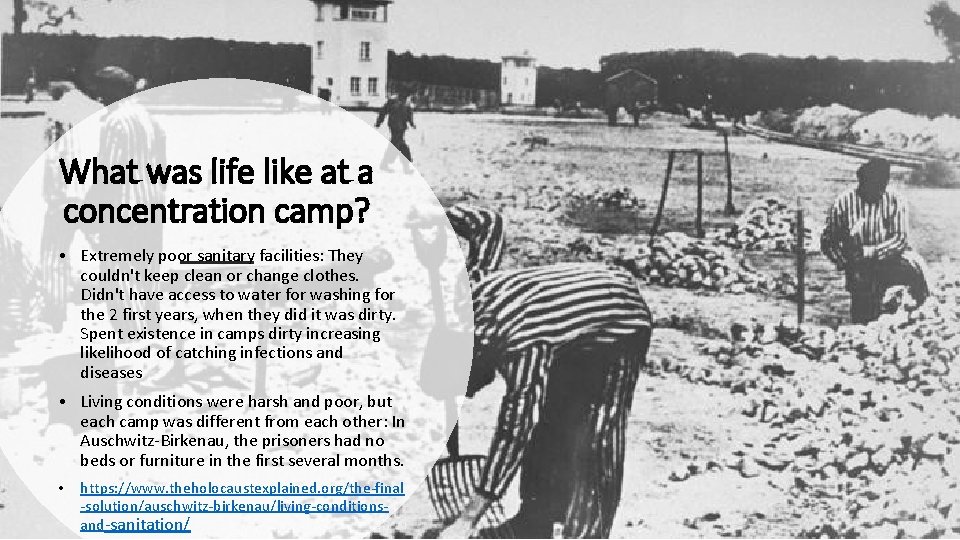 What was life like at a concentration camp? • Extremely poor sanitary facilities: They