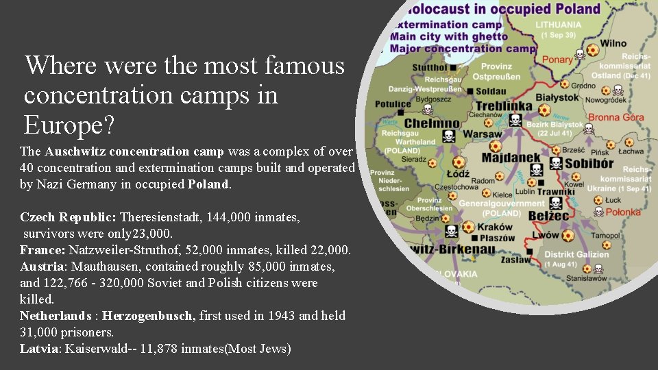 Where were the most famous concentration camps in Europe? The Auschwitz concentration camp was