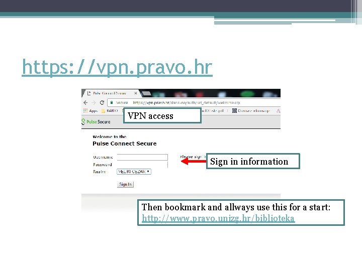 https: //vpn. pravo. hr VPN access Sign in information Then bookmark and allways use