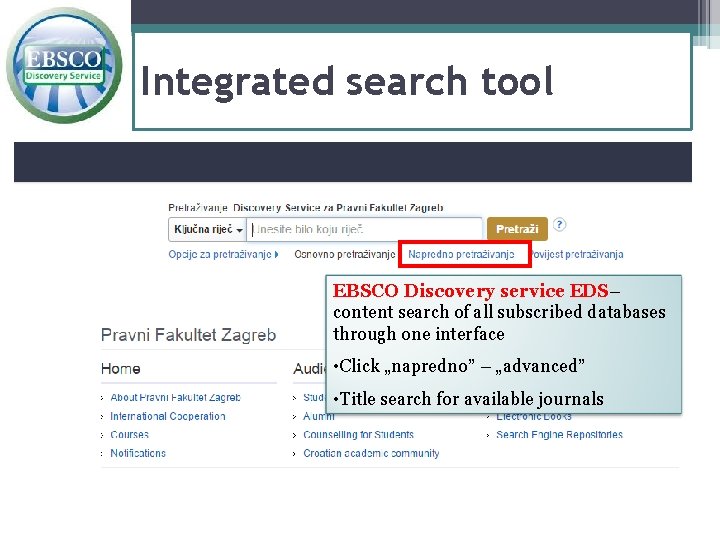 Integrated search tool EBSCO Discovery service EDS– content search of all subscribed databases through