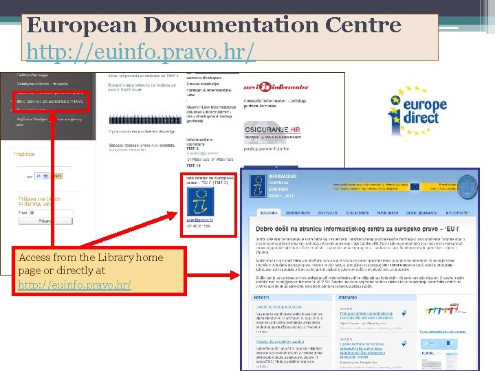 European Documentation Centre http: //euinfo. pravo. hr/ Access from the Library home page or