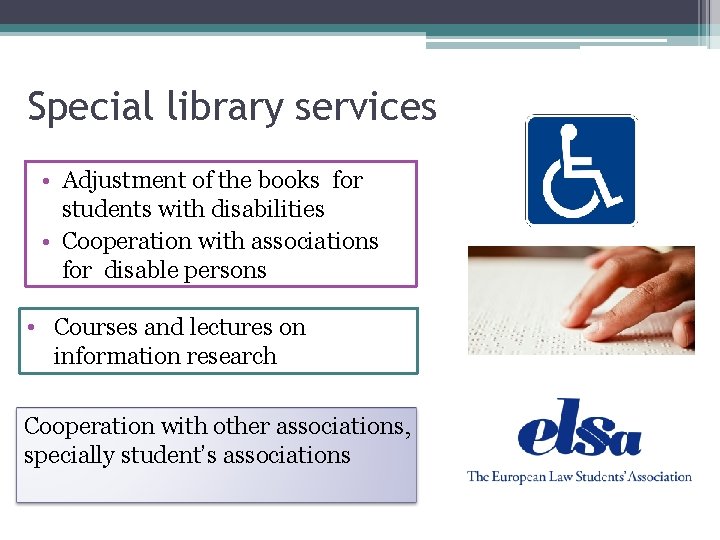 Special library services • Adjustment of the books for students with disabilities • Cooperation