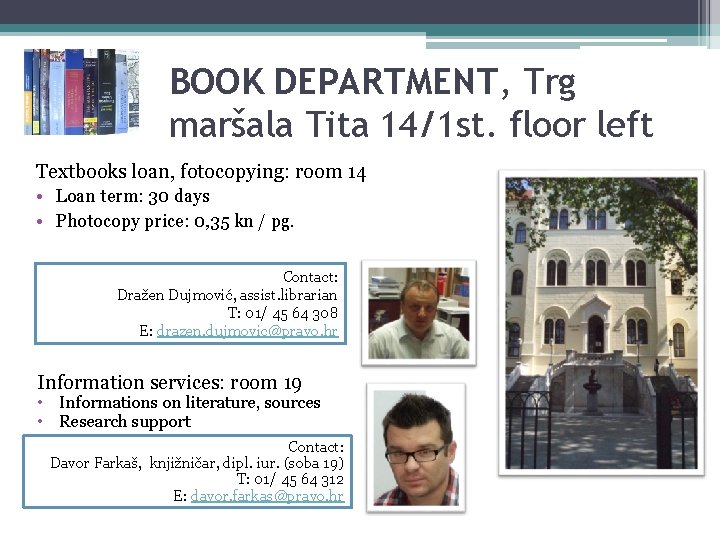 BOOK DEPARTMENT, Trg maršala Tita 14/1 st. floor left Textbooks loan, fotocopying: room 14