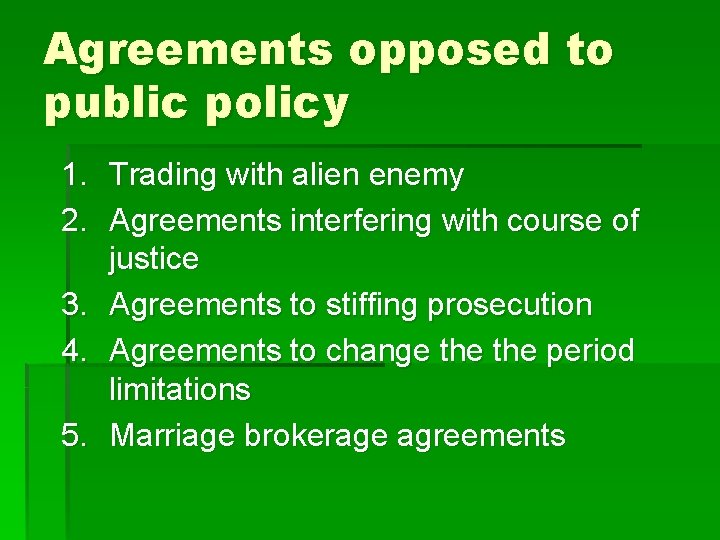 Agreements opposed to public policy 1. Trading with alien enemy 2. Agreements interfering with