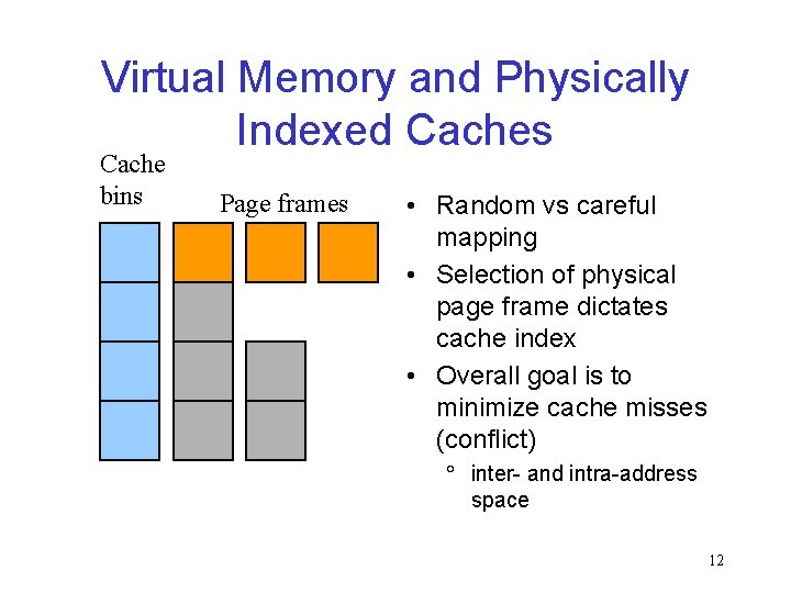 Virtual Memory and Physically Indexed Caches Cache bins Page frames • Random vs careful