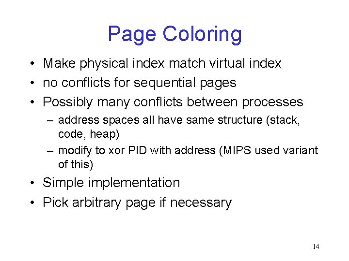Page Coloring • Make physical index match virtual index • no conflicts for sequential