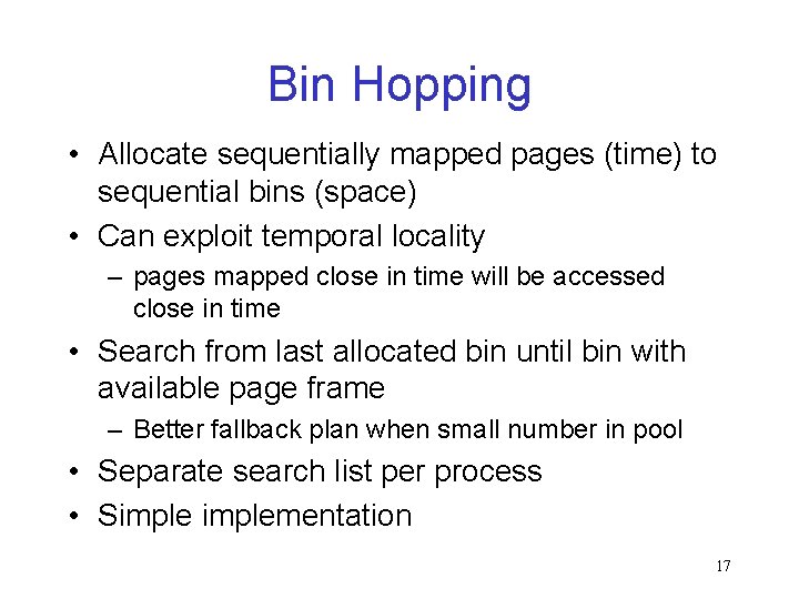 Bin Hopping • Allocate sequentially mapped pages (time) to sequential bins (space) • Can